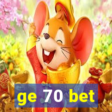 ge 70 bet